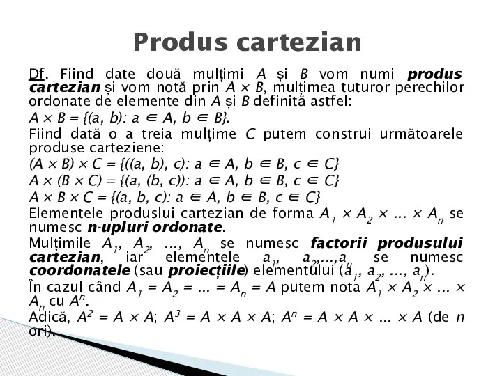 Df. Fiind date două mulțimi A și B vom numi produs cartezian