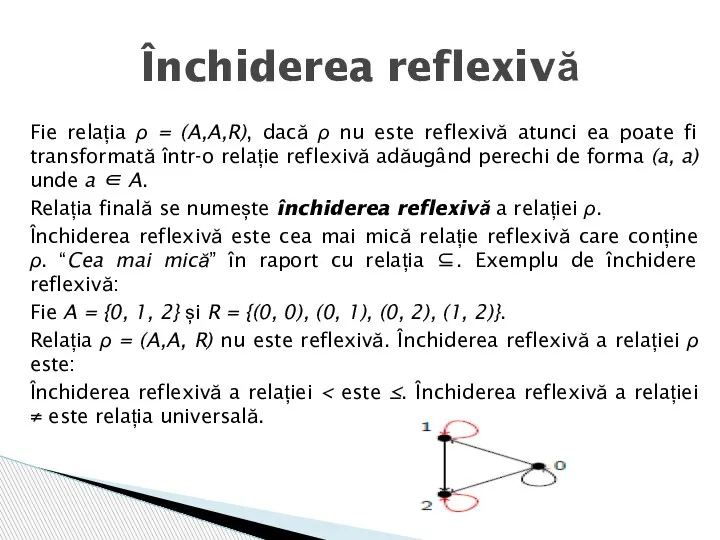 Fie relația ρ = (A,A,R), dacă ρ nu este reflexivă atunci ea