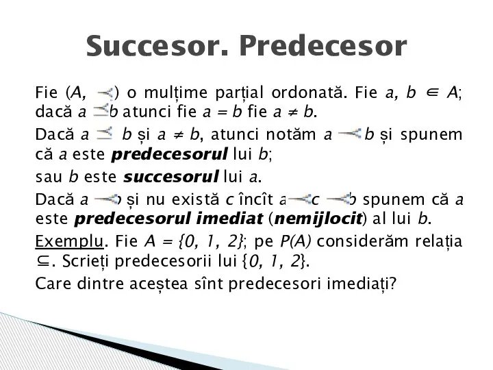 Fie (A, ) o mulțime parțial ordonată. Fie a, b ∈ A;