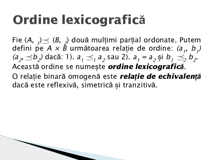 Fie (A, 1) și (B, 2) două mulțimi parțial ordonate. Putem defini