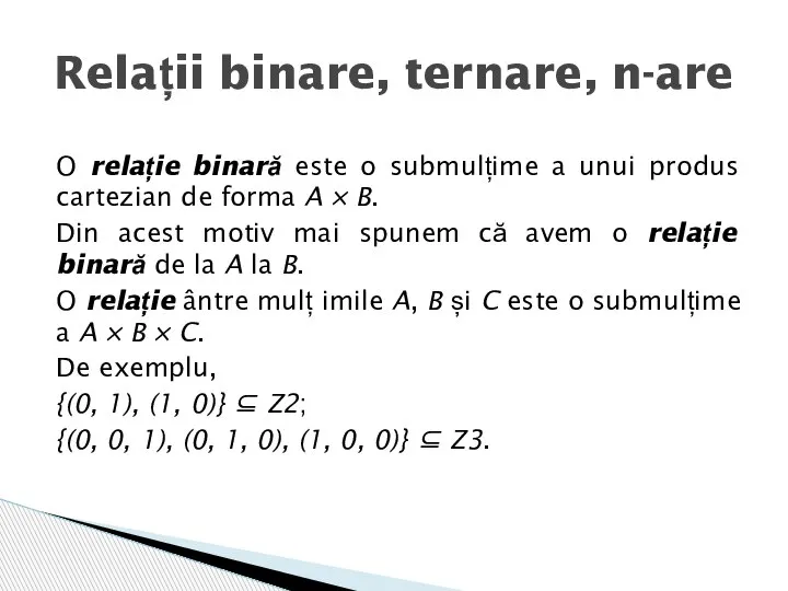 O relație binară este o submulțime a unui produs cartezian de forma