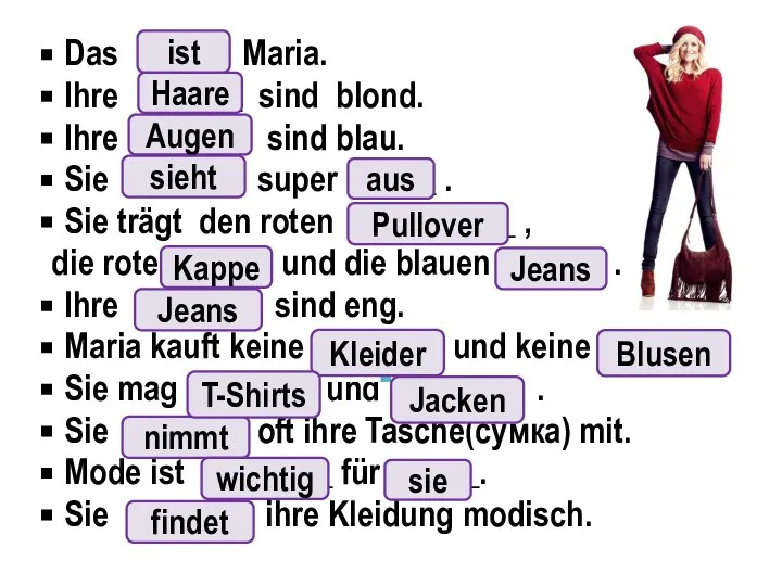 Das _____ Maria. Ihre ______ sind blond. Ihre _______ sind blau. Sie