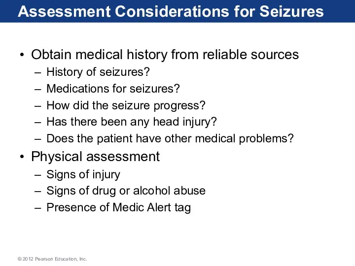 Assessment Considerations for Seizures Obtain medical history from reliable sources History of