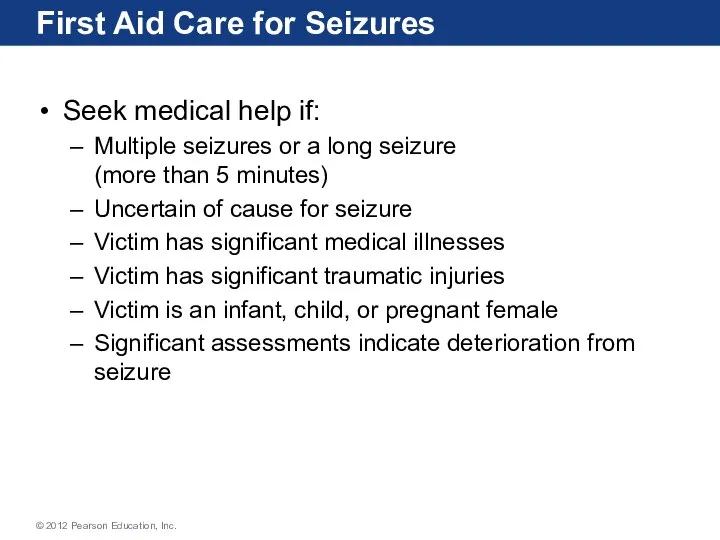 First Aid Care for Seizures Seek medical help if: Multiple seizures or