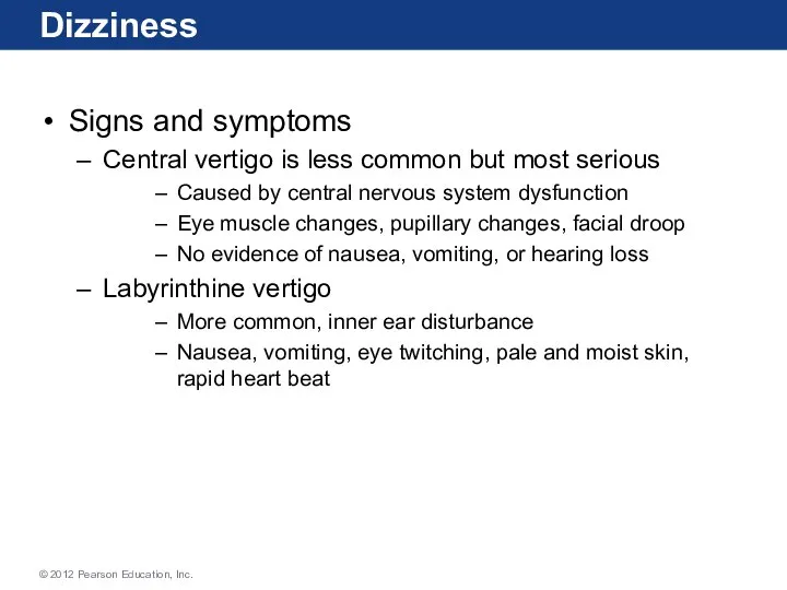 Dizziness Signs and symptoms Central vertigo is less common but most serious