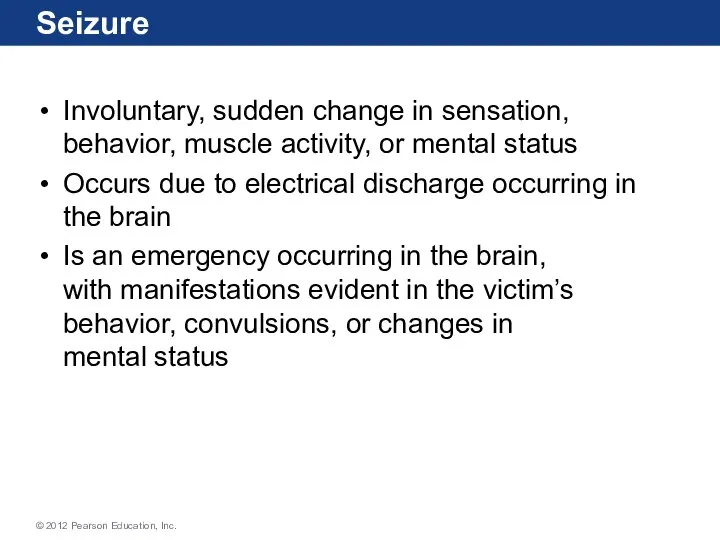 Seizure Involuntary, sudden change in sensation, behavior, muscle activity, or mental status