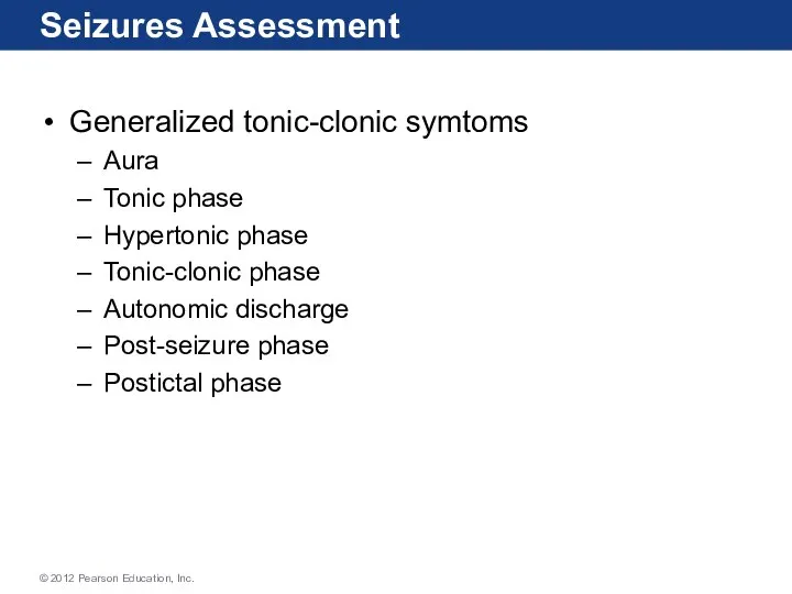 Seizures Assessment Generalized tonic-clonic symtoms Aura Tonic phase Hypertonic phase Tonic-clonic phase