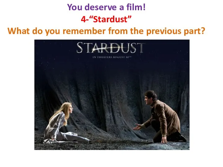 You deserve a film! 4-“Stardust” What do you remember from the previous part?