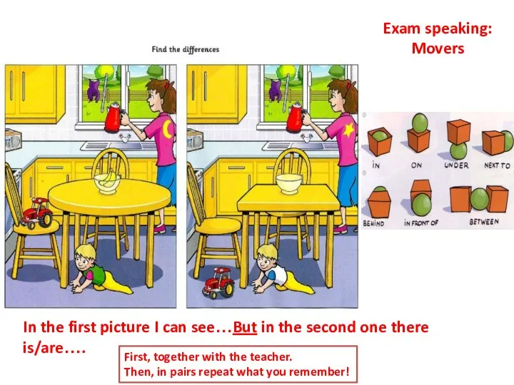Exam speaking: Movers In the first picture I can see…But in the