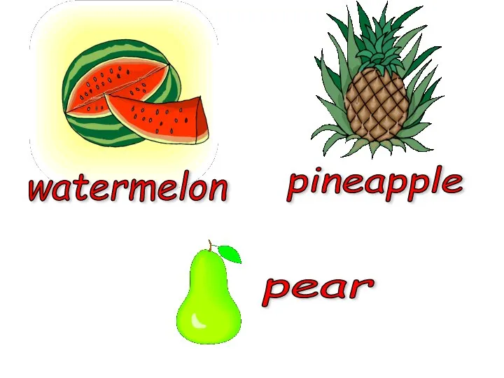 watermelon pear pineapple