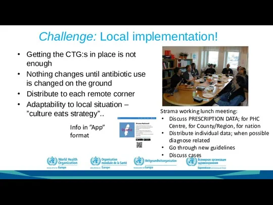 Challenge: Local implementation! Getting the CTG:s in place is not enough Nothing