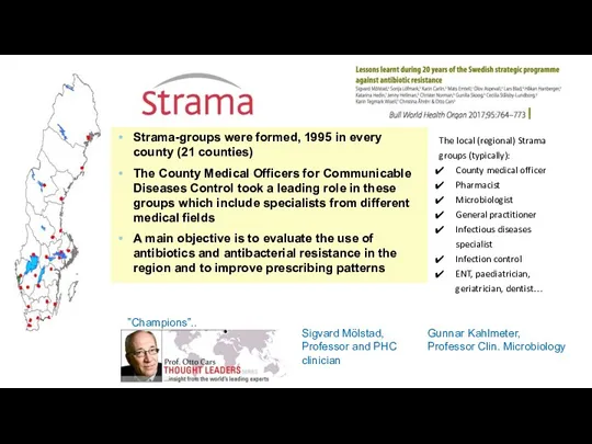 Strama-groups were formed, 1995 in every county (21 counties) The County Medical
