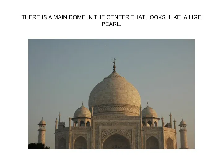 THERE IS A MAIN DOME IN THE CENTER THAT LOOKS LIKE A LIGE PEARL.