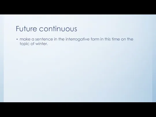 Future continuous make a sentence in the interrogative form in this time