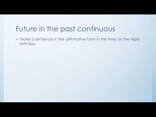 Future in the past continuous make a sentence in the affirmative form