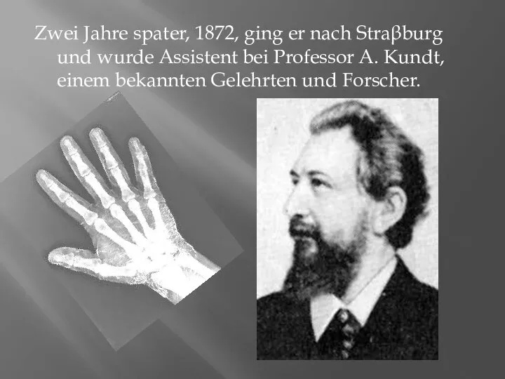 Zwei Jahre spater, 1872, ging er nach Straβburg und wurde Assistent bei