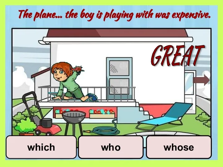 The plane… the boy is playing with was expensive. who which whose GREAT