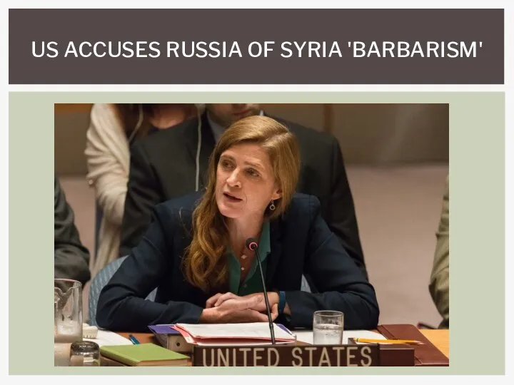 US ACCUSES RUSSIA OF SYRIA 'BARBARISM'