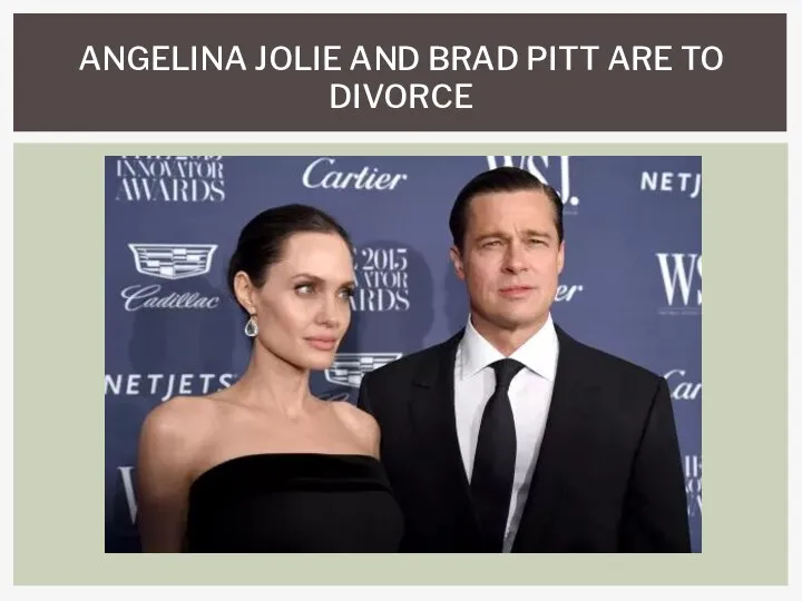 ANGELINA JOLIE AND BRAD PITT ARE TO DIVORCE