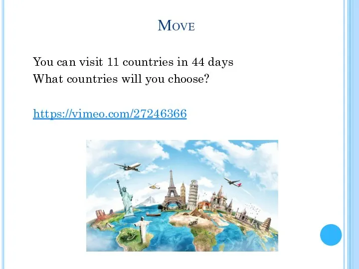 Move You can visit 11 countries in 44 days What countries will you choose? https://vimeo.com/27246366