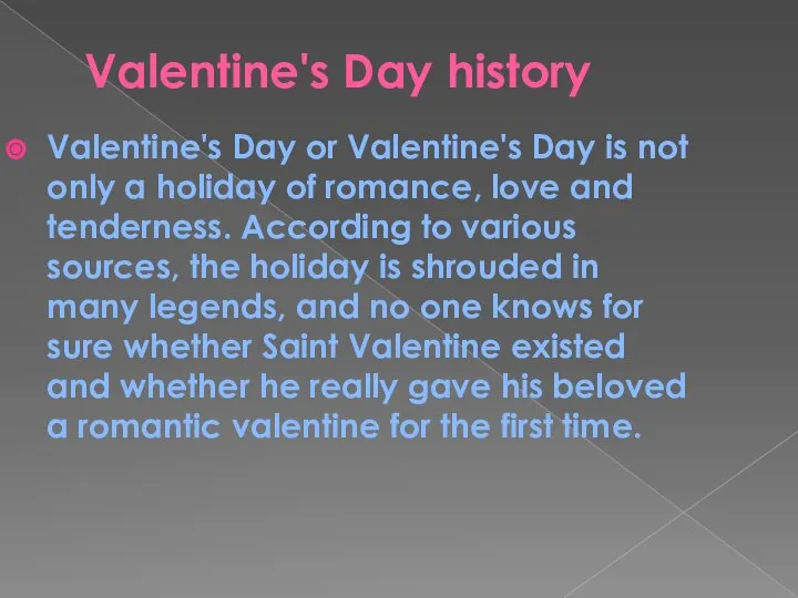 Valentine's Day history Valentine's Day or Valentine's Day is not only a