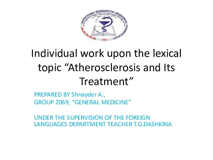 Individual work upon the lexical topic “Atherosclerosis and Its Treatment” PREPARED BY