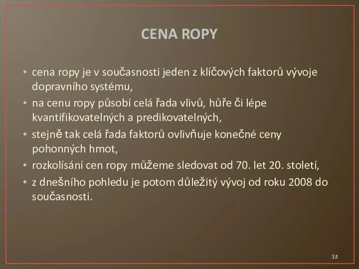 CENA ROPY cena ropy je v současnosti jeden z klíčových faktorů vývoje