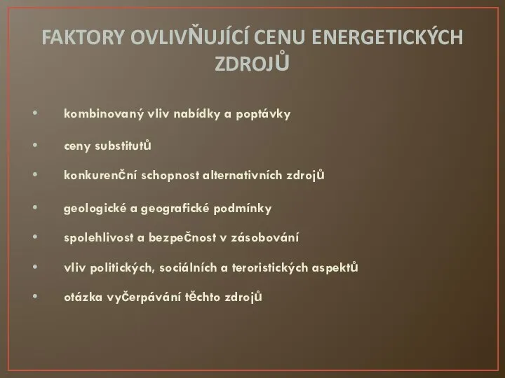 FAKTORY OVLIVŇUJÍCÍ CENU ENERGETICKÝCH ZDROJŮ kombinovaný vliv nabídky a poptávky ceny substitutů