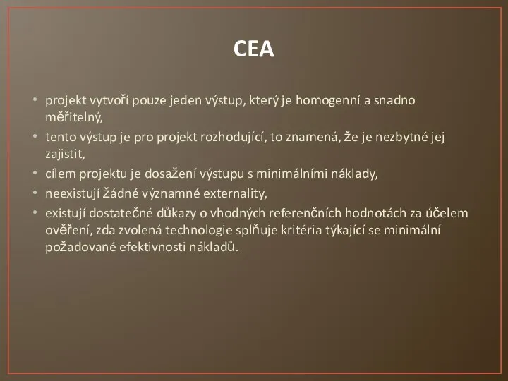 CEA projekt vytvoří pouze jeden výstup, který je homogenní a snadno měřitelný,