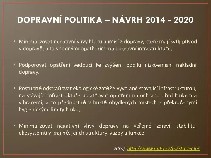 DOPRAVNÍ POLITIKA – NÁVRH 2014 - 2020 Minimalizovat negativní vlivy hluku a