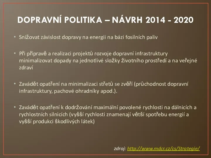 DOPRAVNÍ POLITIKA – NÁVRH 2014 - 2020 Snižovat závislost dopravy na energii