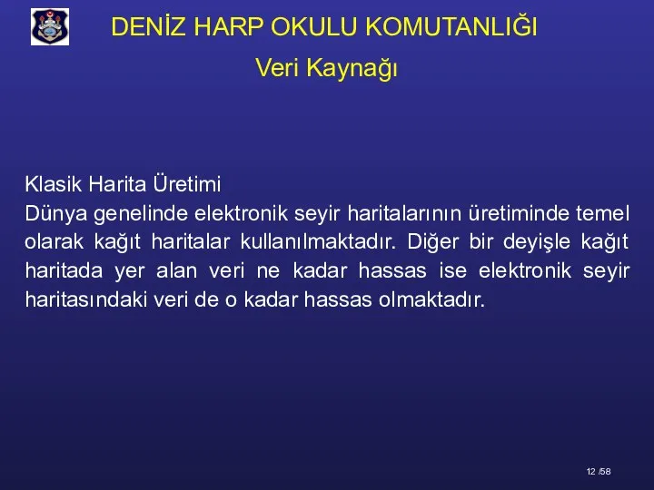 Klasik Harita Üretimi Dünya genelinde elektronik seyir haritalarının üretiminde temel olarak kağıt