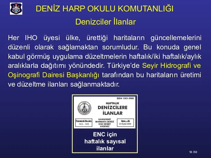 Her IHO üyesi ülke, ürettiği haritaların güncellemelerini düzenli olarak sağlamaktan sorumludur. Bu