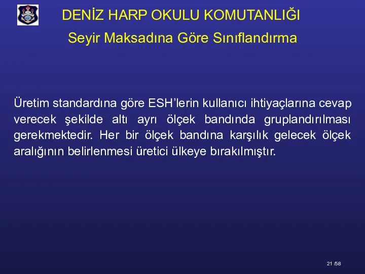 Üretim standardına göre ESH’lerin kullanıcı ihtiyaçlarına cevap verecek şekilde altı ayrı ölçek