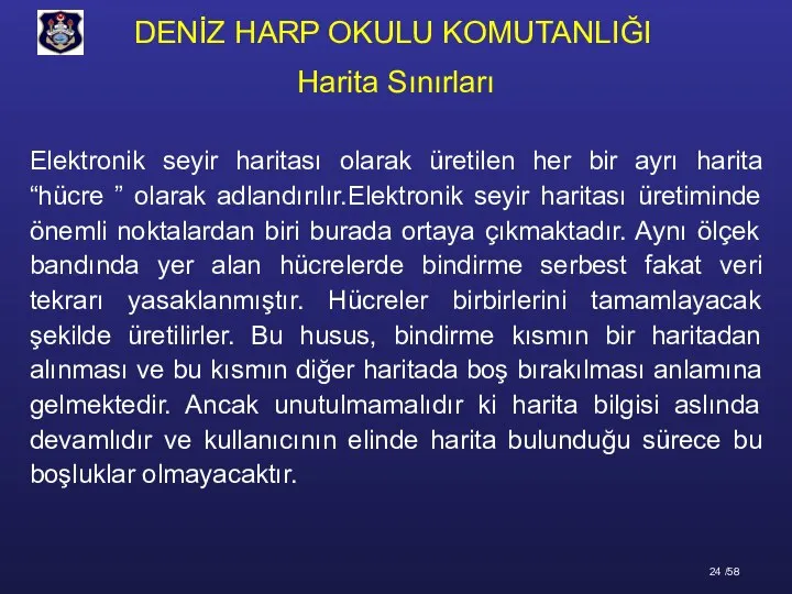 Harita Sınırları Elektronik seyir haritası olarak üretilen her bir ayrı harita “hücre