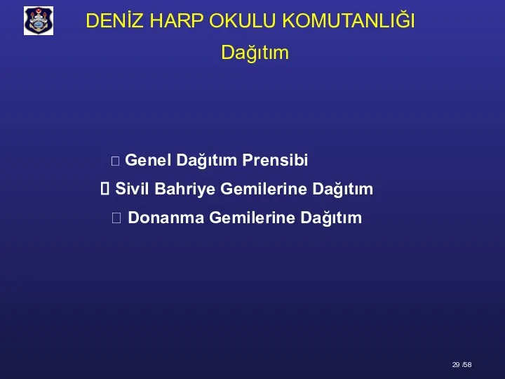 ⮚ Genel Dağıtım Prensibi Sivil Bahriye Gemilerine Dağıtım ⮚ Donanma Gemilerine Dağıtım Dağıtım