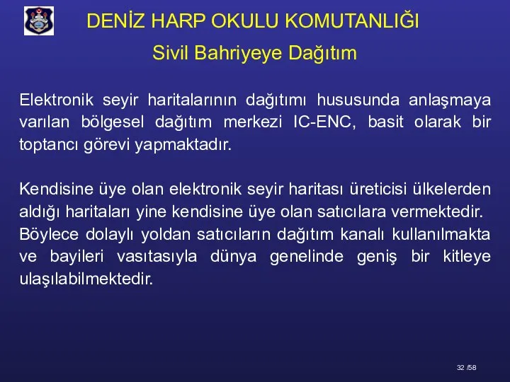 Elektronik seyir haritalarının dağıtımı hususunda anlaşmaya varılan bölgesel dağıtım merkezi IC-ENC, basit