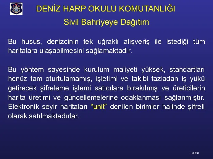 Bu husus, denizcinin tek uğraklı alışveriş ile istediği tüm haritalara ulaşabilmesini sağlamaktadır.