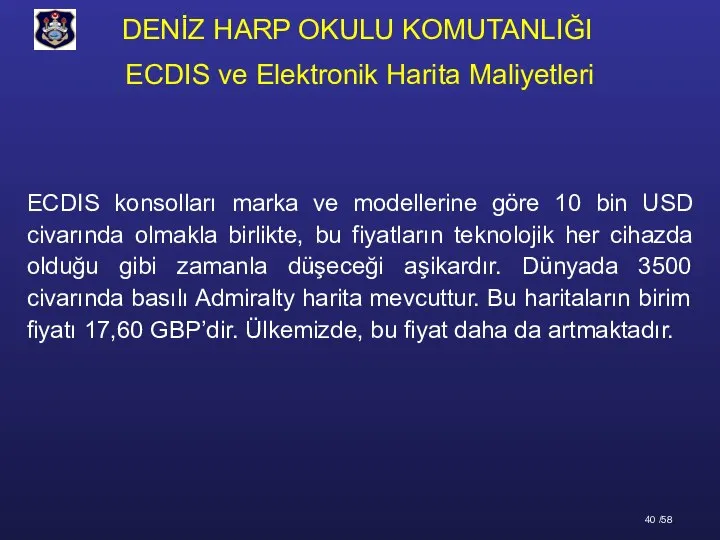 ECDIS ve Elektronik Harita Maliyetleri ECDIS konsolları marka ve modellerine göre 10