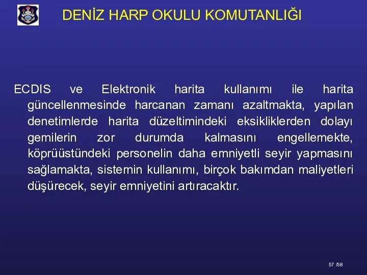 ECDIS ve Elektronik harita kullanımı ile harita güncellenmesinde harcanan zamanı azaltmakta, yapılan