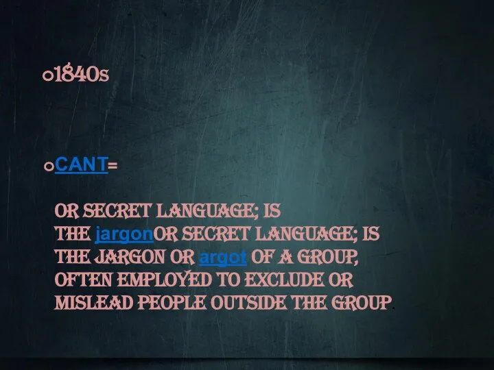 1840S CANT= or secret language; is the jargonor secret language; is the