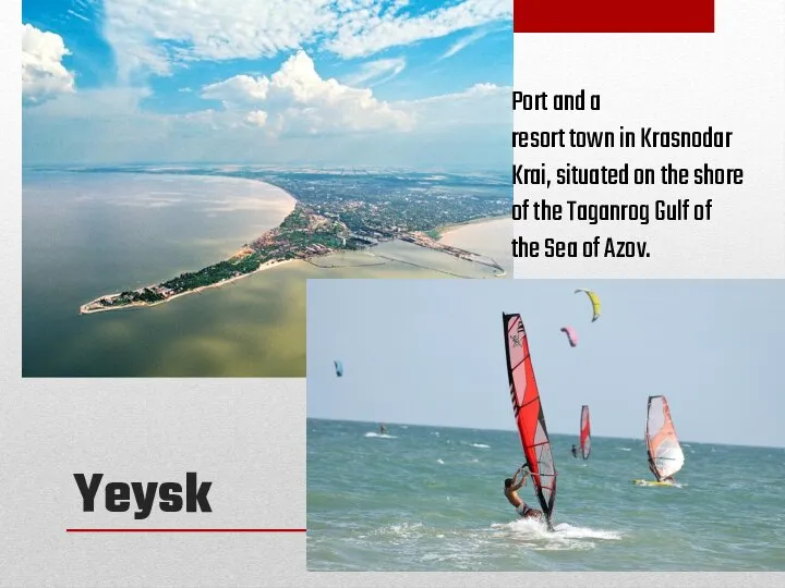 Yeysk Port and a resort town in Krasnodar Krai, situated on the