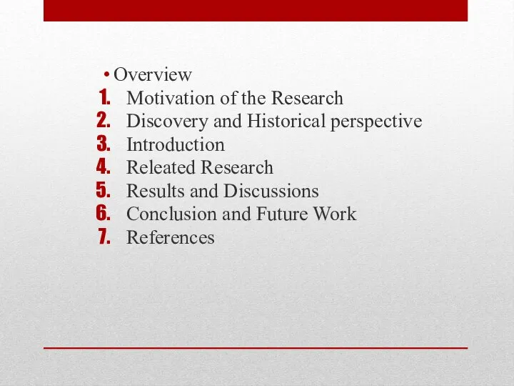 Overview Motivation of the Research Discovery and Historical perspective Introduction Releated Research