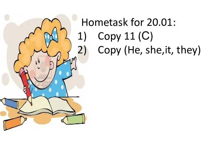 Hometask for 20.01: Copy 11 (С) Copy (He, she,it, they)