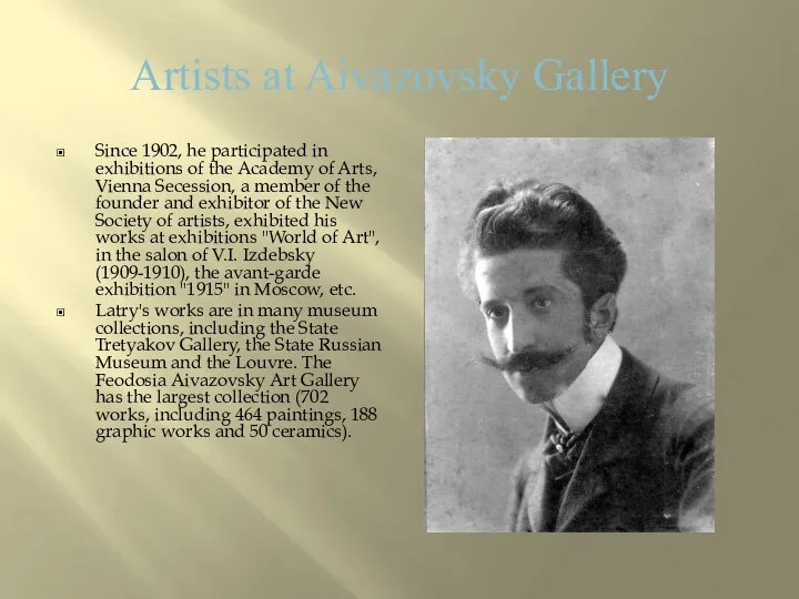 Artists at Aivazovsky Gallery Since 1902, he participated in exhibitions of the