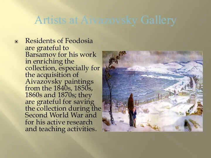 Artists at Aivazovsky Gallery Residents of Feodosia are grateful to Barsamov for