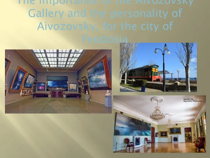 The importance of the Aivozovsky Gallery and the personality of Aivozovsky, for the city of Feodosia