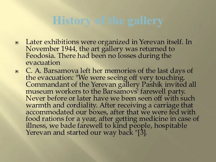 History of the gallery Later exhibitions were organized in Yerevan itself. In