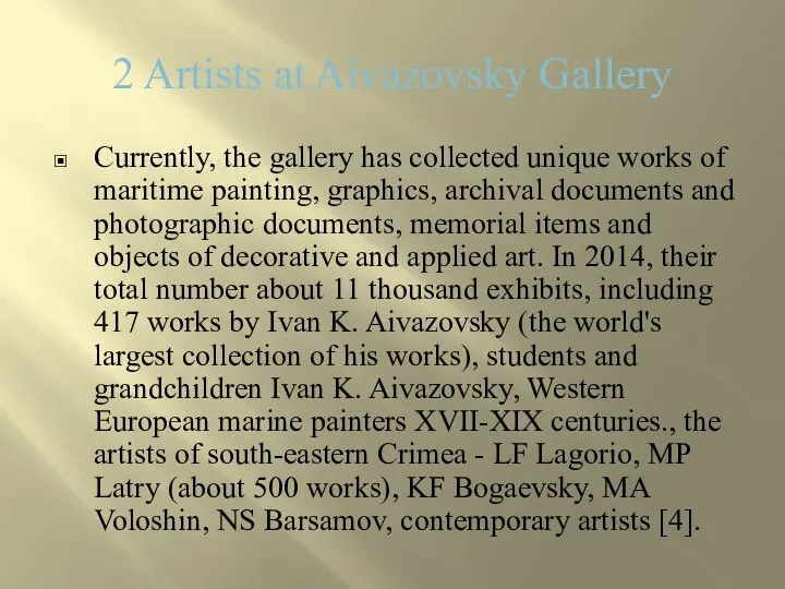 2 Artists at Aivazovsky Gallery Currently, the gallery has collected unique works