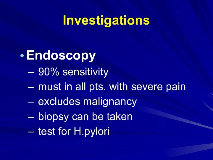 Investigations Endoscopy 90% sensitivity must in all pts. with severe pain excludes